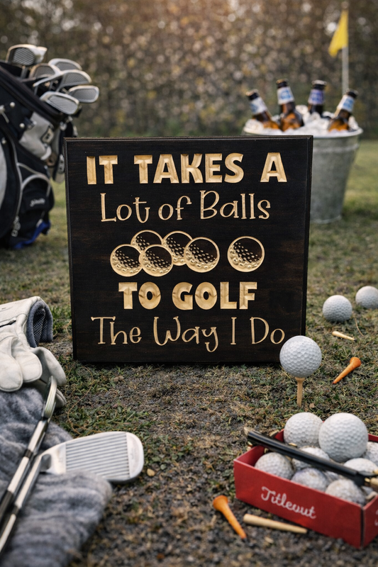 it takes a lot of balls to golf the way I do