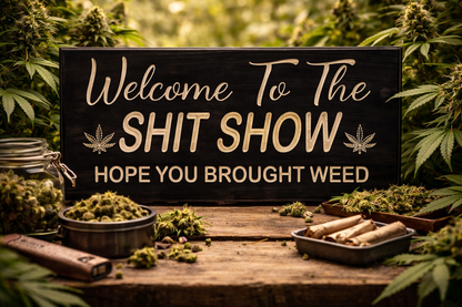 Shit Show Weed 12x24