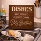 Dishes we meet again you dirty bastards 12x12