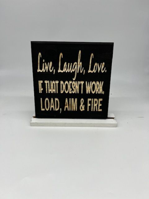 Live Laugh Love – If That Doesn’t Work, Load Aim Fire