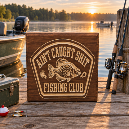 Ain’t Caught Shit Fishing Club Sign – Funny Carved Wooden Fishing & Lake House Décor