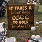 it takes a lot of balls to golf the way I do