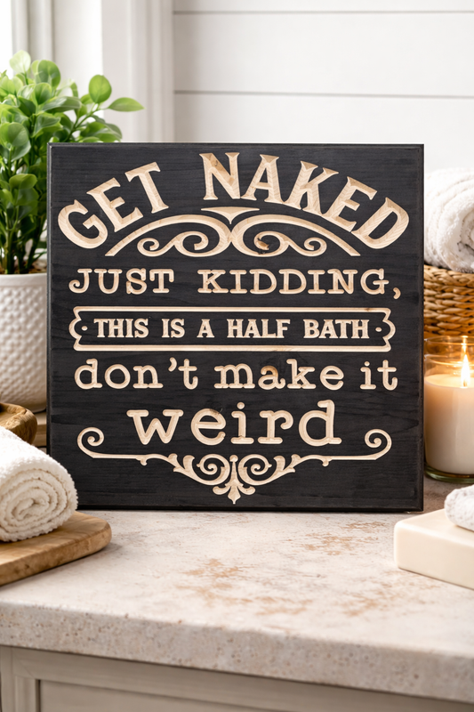 "Get Naked – Just Kidding, This Is a Half Bath" Funny Bathroom Sign 12x12