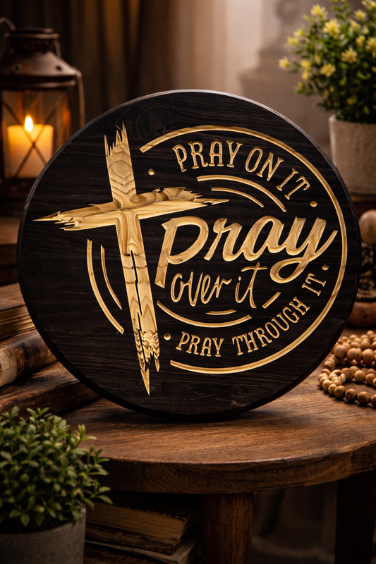 “Pray On It” Wood Sign – 15” Round